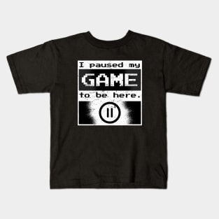 I Paused my Game to be Here Gamer Gift Idea Kids T-Shirt